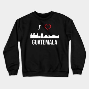 I love Guatemala City Skyline Guatemala Central America Crewneck Sweatshirt